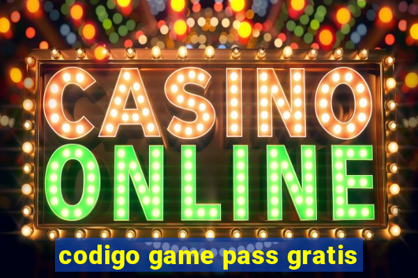 codigo game pass gratis